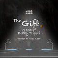 The Gift: A Tale of Bobby Trippoli